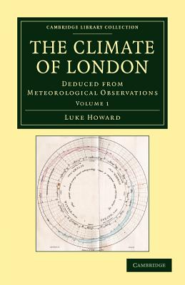 The Climate of London: Deduced from Meteorological Observations - Howard, Luke