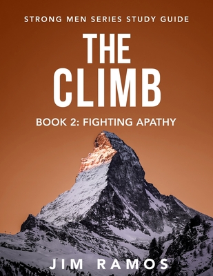 The Climb: Fighting Apathy (Book 2 of 5) - Ramos, Jim