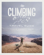 The Climbing Travel Guide: The planet's best off-the-beaten-track destinations