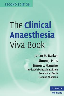 The Clinical Anaesthesia Viva Book - Barker, Julian M, and Mills, Simon J, and Maguire, Simon L