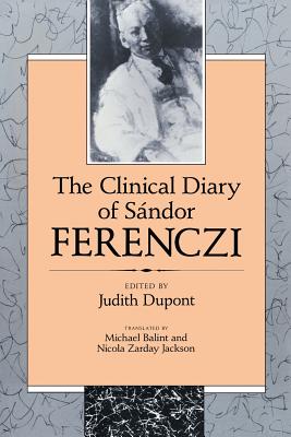 The Clinical Diary of Sndor Ferenczi - Ferenczi, Sndor, and DuPont, Judith (Editor), and Balint, Michael (Translated by)