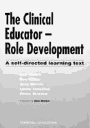 The Clinical Educator -- Role Development: A Self-Directed Learning Text -- Workbook and Reader