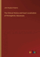 The Clinical History and Exact Localization of Perinephritic Abscesses
