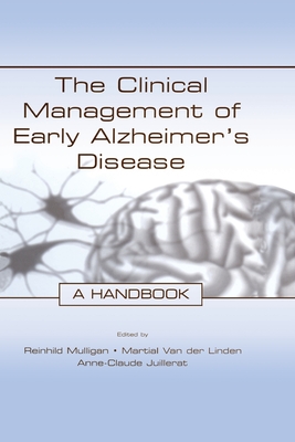 The Clinical Management of Early Alzheimer's Disease: A Handbook - Mulligan, Reinhild (Editor), and Van Der Linden, Martial (Editor), and Juillerat, Anne-Claude (Editor)