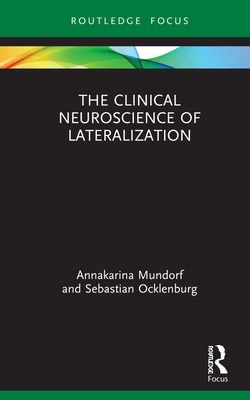 The Clinical Neuroscience of Lateralization - Mundorf, Annakarina, and Ocklenburg, Sebastian