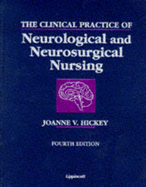 The Clinical Practice of Neurological and Neurosurgical Nursing - Hickey, Joanne V, PhD, RN, Aprn