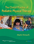 The Clinical Practice of Pediatric Physical Therapy: From the NICU to Independent Living