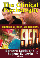 The Clinical Psychologist: Background, Roles, and Functions