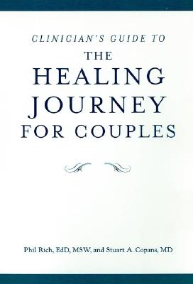 The Clinician's Guide to the Healing Journey for Couples - Rich, Phil, Ed.D, and Copans, Stuart, M.D.