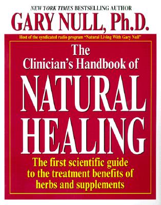 The Clinician's Handbook of Natural Healing - Null, Gary