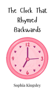 The Clock That Rhymed Backwards