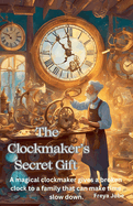 The Clockmaker's Secret Gift