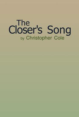 The Closer's Song - Cole, Christopher