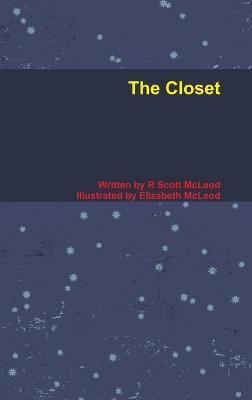 The Closet - McLeod, R Scott, and McLeod, Elizabeth