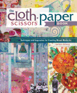 The Cloth Paper Scissors Book: Techniques and Inspiration for Creating Mixed-Media Art