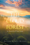 The Cloud Forest: In Search of Don Juan