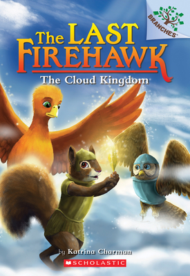 The Cloud Kingdom: A Branches Book (the Last Firehawk #7): Volume 7 - Charman, Katrina