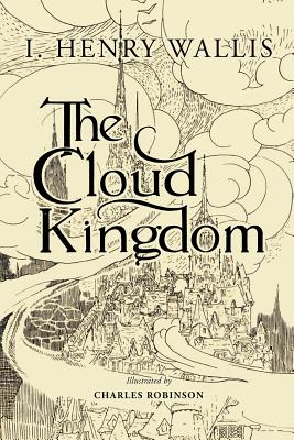 The Cloud Kingdom: Illustrated - Wallis, Henry