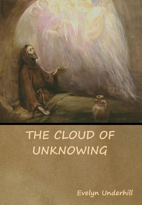 The Cloud of Unknowing - Anonymous, and Underhill, Evelyn (Editor)