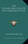 The Clouds And Fogs Of San Francisco (1912)
