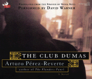 The Club Dumas - Perez-Reverte, Arturo, and Soto, Sonia (Translated by), and Warner, David (Read by)