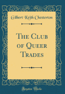 The Club of Queer Trades (Classic Reprint)