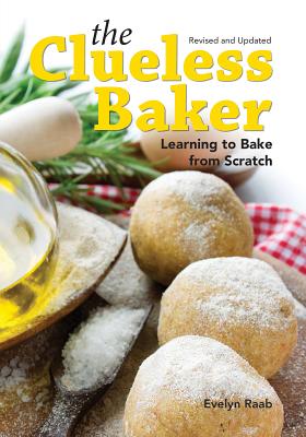The Clueless Baker: Learning to Bake from Scratch - Raab, Evelyn