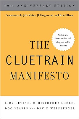 The Cluetrain Manifesto - Levine, Rick, and Locke, Christopher, and Searls, Doc