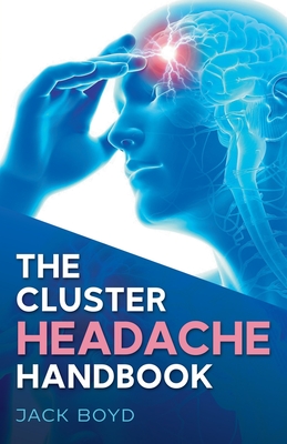 The Cluster Headache Handbook - Boyd, Jack