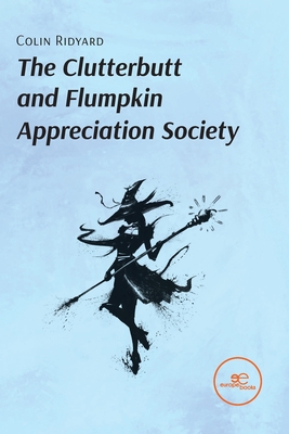 THE CLUTTERBUTT AND FLUMPKIN APPRECIATION SOCIETY - Ridyard, Colin, and Europe Books (Editor)