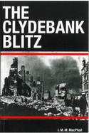 The Clydebank Blitz - Macphail, I.M.M.