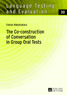 The Co-Construction of Conversation in Group Oral Tests