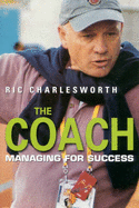The Coach: Managing for Success - Charlesworth, Ric