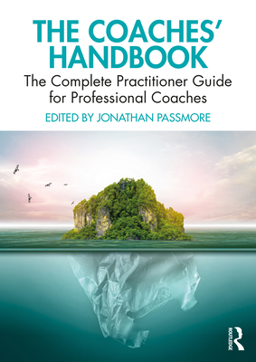 The Coaches' Handbook: The Complete Practitioner Guide for Professional Coaches - Passmore, Jonathan (Editor)
