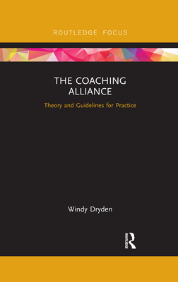 The Coaching Alliance: Theory and Guidelines for Practice - Dryden, Windy