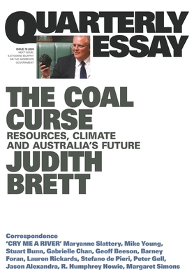 The Coal Curse: Resources, Climate and Australia's Future: Quarterly Essay 78 - Brett, Judith