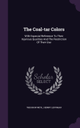 The Coal-tar Colors: With Especial Reference To Their Injurious Qualities And The Restriction Of Their Use