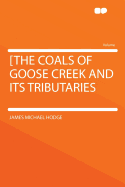 [The Coals of Goose Creek and Its Tributaries