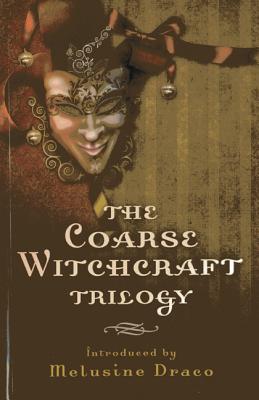 The Coarse Witchcraft Trilogy - Draco, Melusine