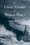 The Coast Guard in World War I: An Untold Story