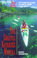 The Coastal Kayaker's Manual, 3rd: The Complete Guide to Skills, Gear, and Sea Sense