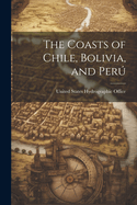 The Coasts of Chile, Bolivia, and Per