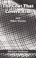 The Coat That Covers Him: And Other Stories