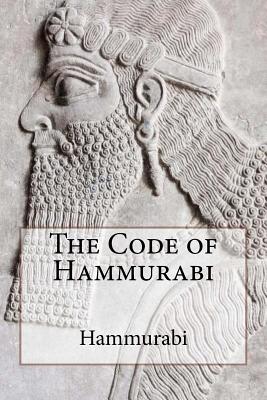 The Code of Hammurabi - Horne, Charles F (Introduction by), and King, L W (Translated by), and Hammurabi