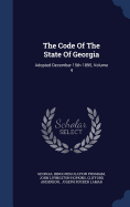 The Code Of The State Of Georgia: Adopted December 15th 1895, Volume 4
