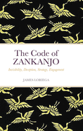 The Code of ZANKANJO: Invisibility, Deception, Strategy, Engagement