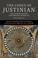 The Codex of Justinian 3 Volume Hardback Set: A New Annotated Translation, with Parallel Latin and Greek Text