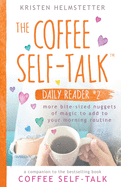 The Coffee Self-Talk Daily Reader #2: More Bite-Sized Nuggets of Magic to Add to Your Morning Routine