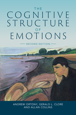 The Cognitive Structure of Emotions - Ortony, Andrew, and Clore, Gerald L, and Collins, Allan
