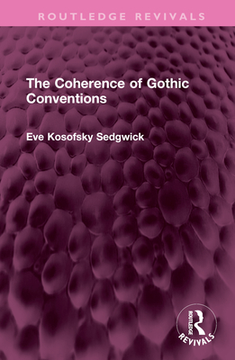 The Coherence of Gothic Conventions - Kosofsky Sedgwick, Eve